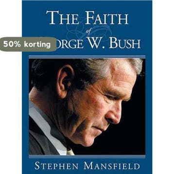 The Faith of George W. Bush 9781591854708 Stephen Mansfield, Verzenden, Zo goed als nieuw, Stephen Mansfield