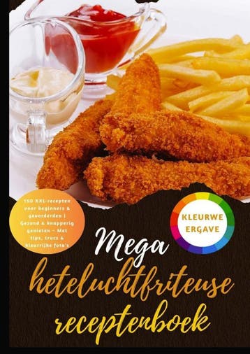 Mega Heteluchtfriteuse Receptenboek: 150 Xxl-Recepten Voor B, Verzenden, Nieuw, Maya Balance