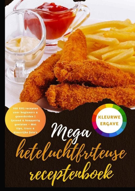 Mega Heteluchtfriteuse Receptenboek: 150 Xxl-Recepten Voor B, Livres, Livres Autre, Envoi