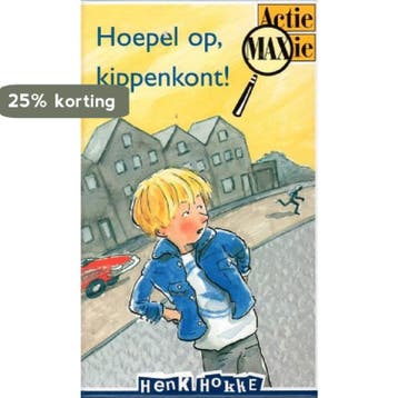 Hoepel op, kippenkont! / Actie Maxie / 1 9789066922730, Verzenden, Gelezen, Henk Hokke