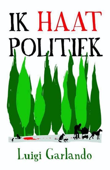 Ik haat politiek 9789490139087 Luigi Garlando, Verzenden, Luigi Garlando