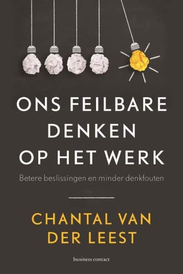Ons feilbare denken op het werk 9789047011880, Verzenden, Zo goed als nieuw, Chantal van der Leest