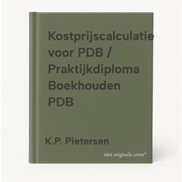 Kostprijscalculatie voor PDB / Praktijkdiploma Boekhouden, Verzenden, Zo goed als nieuw, K.P. Pietersen