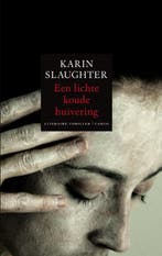 Een lichte koude huivering / Grant County / 3 9789023428077, Boeken, Verzenden, Zo goed als nieuw, Karin Slaughter