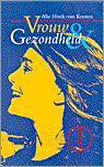 Vrouw en gezondheid 9789029712002 Alie Hoek-van Kooten, Verzenden, Alie Hoek-van Kooten