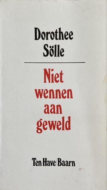 NIET WENNEN AAN GEWELD 9789025945824 SOLLE DOROTHEE, Verzenden, SOLLE DOROTHEE