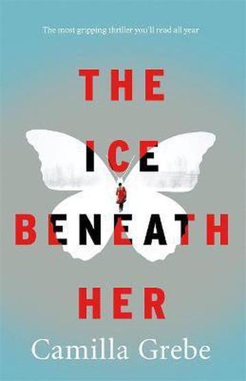 Ice Beneath Her 9781785761980 Camilla Grebe, Verzenden, Camilla Grebe