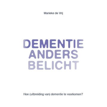 Dementie anders belicht 9789077326121 Marieke de Vrij, Verzenden, Gelezen, Marieke de Vrij