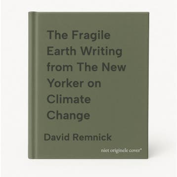 The Fragile Earth Writing from The New Yorker on Climate, Verzenden, David Remnick