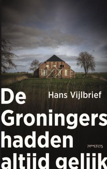 De Groningers hadden altijd gelijk 9789044657661, Verzenden, Zo goed als nieuw, Hans Vijlbrief