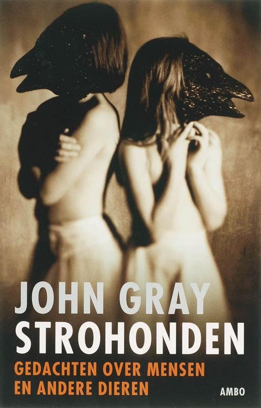 Strohonden 9789026320620 John Gray, Boeken, Filosofie, Gelezen, Verzenden