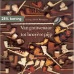 Van gouwenaar tot bruyÃ¨re pijp 9789060177211 Brongers, Verzenden, Gelezen, Brongers
