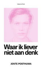 Waar ik liever niet aan denk 9789083142104 Jente Posthuma, Verzenden, Gelezen, Jente Posthuma