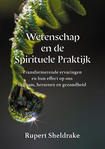 Wetenschap en de spirituele praktijk 9789464610727, Boeken, Verzenden, Zo goed als nieuw, Rupert Sheldrake