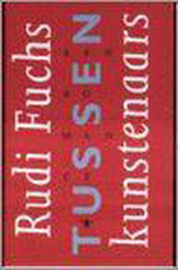 TUSSEN KUNSTENAARS 9789023462361 R. Fuchs, Verzenden, Gelezen, R. Fuchs