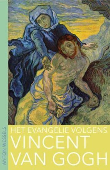 Het evangelie volgens Vincent van Gogh 9789025959692, Verzenden, Zo goed als nieuw, Anton Wessels
