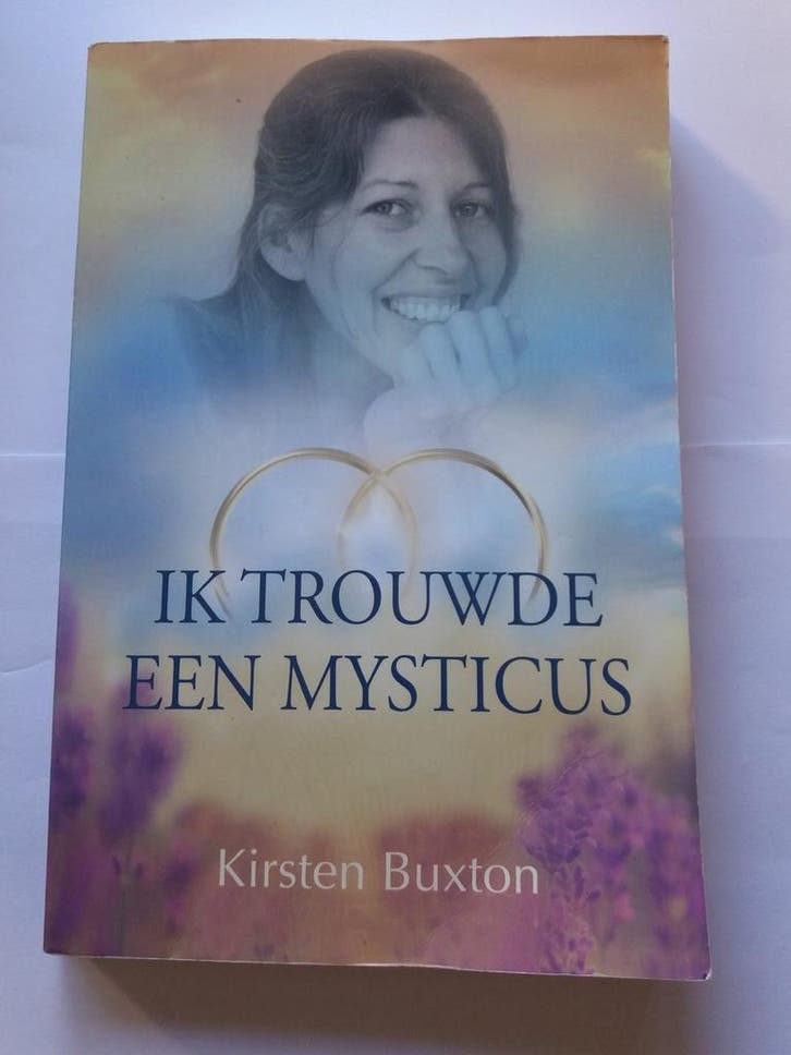 Ik trouwde een mysticus 9789078405030 Kirsten Buxton, Boeken, Esoterie en Spiritualiteit, Zo goed als nieuw, Verzenden