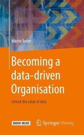 Becoming a Data-Driven Organisation 9783662603031, Verzenden, Zo goed als nieuw, Martin Treder