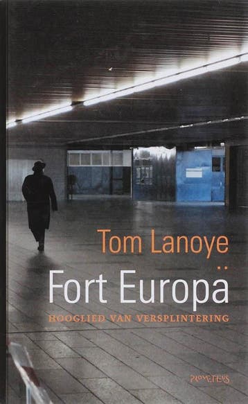 Fort Europa 9789044607406 Tom Lanoye, Verzenden, Zo goed als nieuw, Tom Lanoye