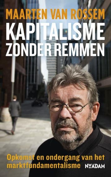 Kapitalisme zonder remmen 9789046809440 Maarten van Rossem, Verzenden, Maarten van Rossem