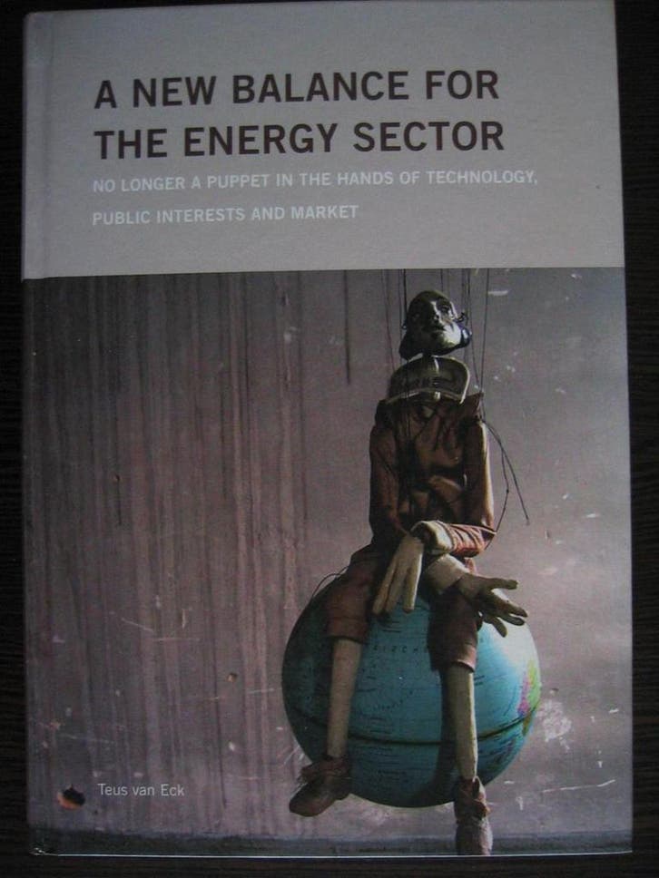 A new balance for the energy sector. No longer a puppet in, Boeken, Economie, Management en Marketing, Zo goed als nieuw, Verzenden