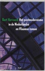Het postmodernisme in de Nederlandse en Vlaamse roman /, Verzenden, Gelezen, Bart Vervaeck
