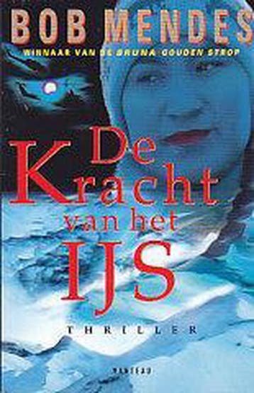 De kracht van het ijs 9789022314883 Bob Mendes, Verzenden, Bob Mendes