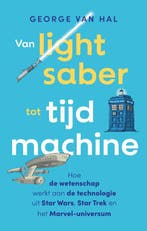 Van lightsaber tot tijdmachine 9789057125812 George van Hal, Verzenden, George van Hal