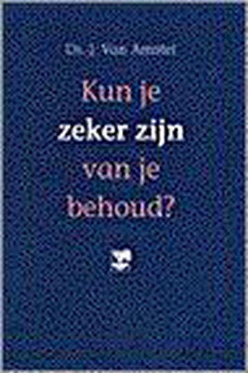 KUN JE ZEKER ZIJN VAN JE BEHOUD 9789050308120 J. van Amstel, Verzenden, Gelezen, J. van Amstel