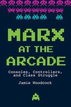 Marx at the Arcade 9781608468669 Jamie Woodcock, Verzenden, Jamie Woodcock