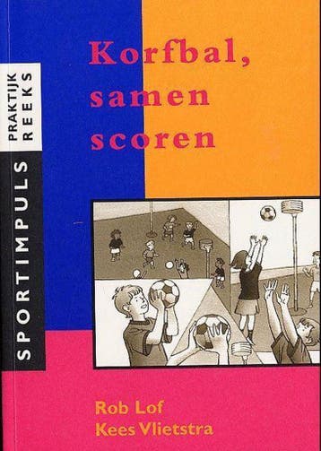 Korfbal, samen scoren / Sportimpuls / 9 9789072335418 R. Lof, Verzenden, Gelezen, R. Lof