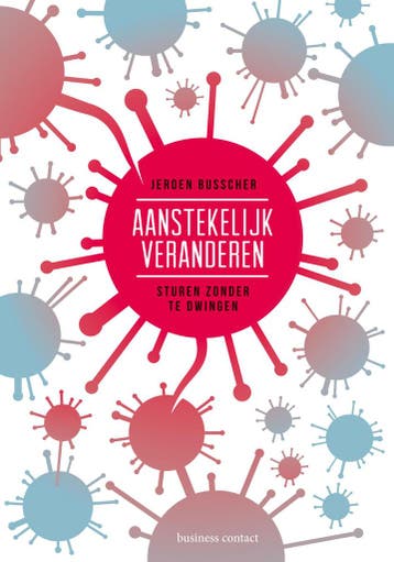 Aanstekelijk veranderen 9789047009658 Jeroen Busscher, Verzenden, Zo goed als nieuw, Jeroen Busscher