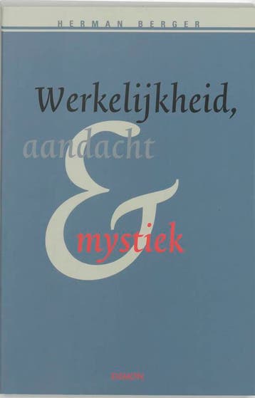 Werkelijkheid, aandacht en mystiek 9789055737116 H. Berger, Verzenden, H. Berger