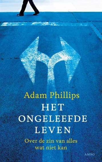 Het ongeleefde leven 9789026326318 Adam Phillips, Boeken, Literatuur, Verzenden, Zo goed als nieuw, Adam Phillips