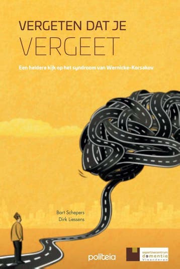Vergeten Dat Je Vergeet | Bart Schepers; Dr. Dirk Liessens, Boeken, Verzenden, Nieuw, Bart Schepers; Dr. Dirk Liessens