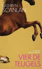 Vier de teugels 9789028243019 Kathryn Scanlan, Verzenden, Kathryn Scanlan