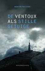 De Ventoux als stille getuige 9789080859708 Martin Thijssen, Verzenden, Zo goed als nieuw, Martin Thijssen