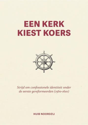 Een Kerk Kiest Koers | Huib Noordzij | Nieuw, Boeken, Verzenden, Nieuw, Huib Noordzij