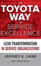 The Toyota Way to Service Excellence 9781259641107, Verzenden, Gelezen, Jeffrey Liker