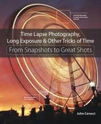 Time Lapse Photography, Long Exposure & Other Tricks of Time, Verzenden, Carucci John