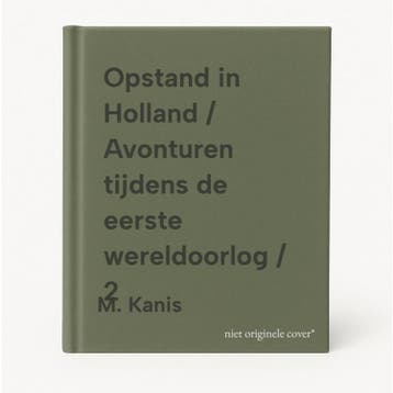 Opstand in Holland / Avonturen tijdens de eerste, Verzenden, Gelezen, M. Kanis