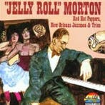 Jelly Roll Morton - Red Hot Peppers, New Orleans Jazzmen &, Verzenden