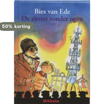 De ziender zonder ogen / Bikkels 9789027674593 Bies van Ede, Verzenden, Zo goed als nieuw, Bies van Ede