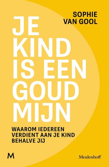 Je kind is een goudmijn 9789089682628 Sophie Van Gool, Verzenden, Sophie Van Gool