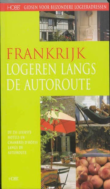 Frankrijk, logeren langs de Autoroute / HOBB Gidsen voor, Verzenden, J. van Vliet