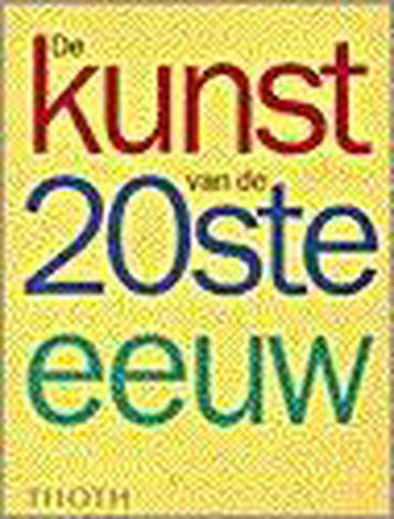 De kunst van de 20ste eeuw 9789068682168, Verzenden, Gelezen