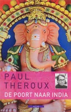 De poort naar India 9789045000824 Paul Theroux, Verzenden, Paul Theroux