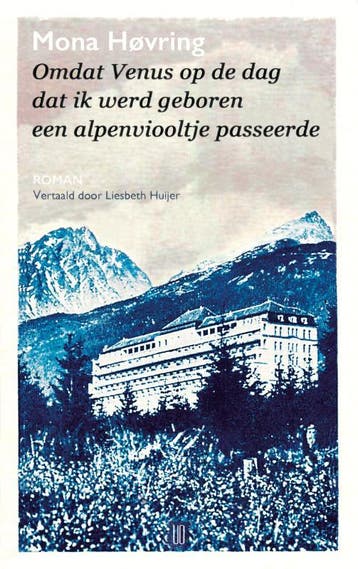 Omdat Venus Op De Dag Dat Ik Werd Geboren Een Alpenviooltje, Livres, Verzenden, Mona Høvring