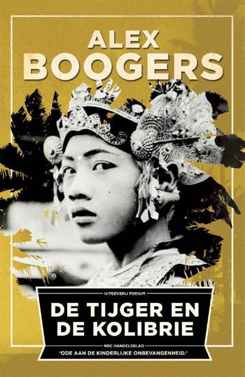 De tijger en de kolibrie 9789057597442 Alex Boogers, Verzenden, Alex Boogers
