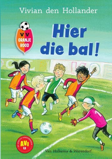 Hier die bal! / VV Oranje Rood / 1 9789000376933, Verzenden, Vivian den Hollander